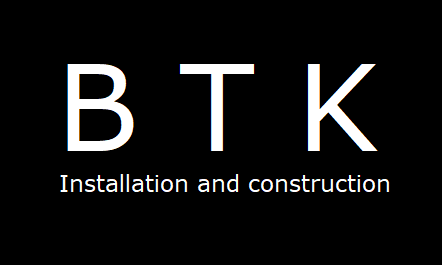 BTK Installation and construction